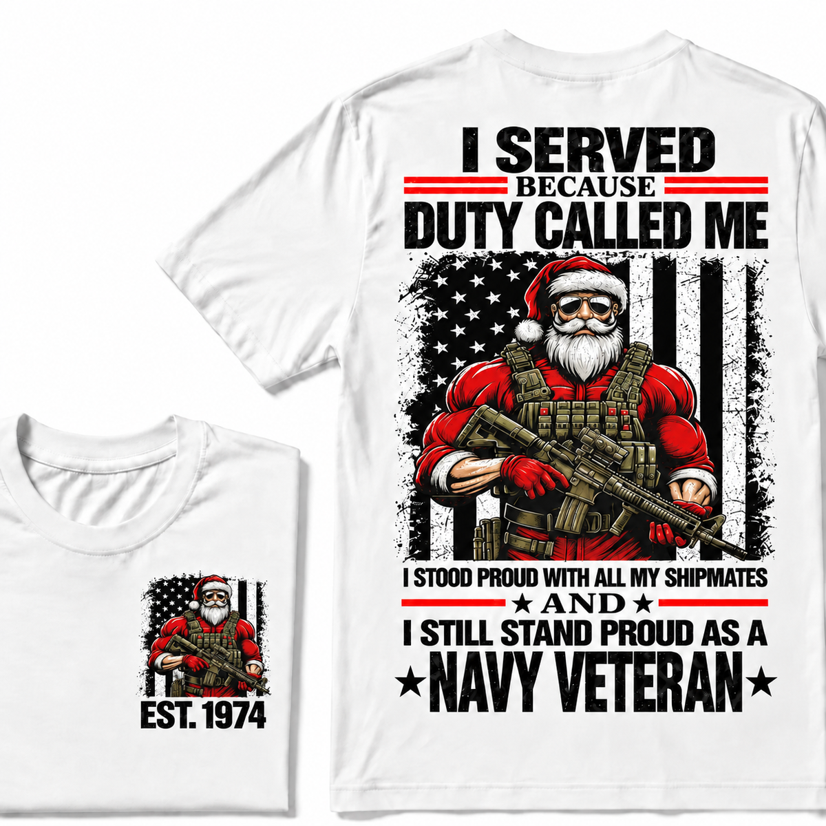 I Served Because Duty Called Me  I Stood Proud With All My Shipmates And I Still Stand Proud As A Navy Veteran Custom Year T-shirt