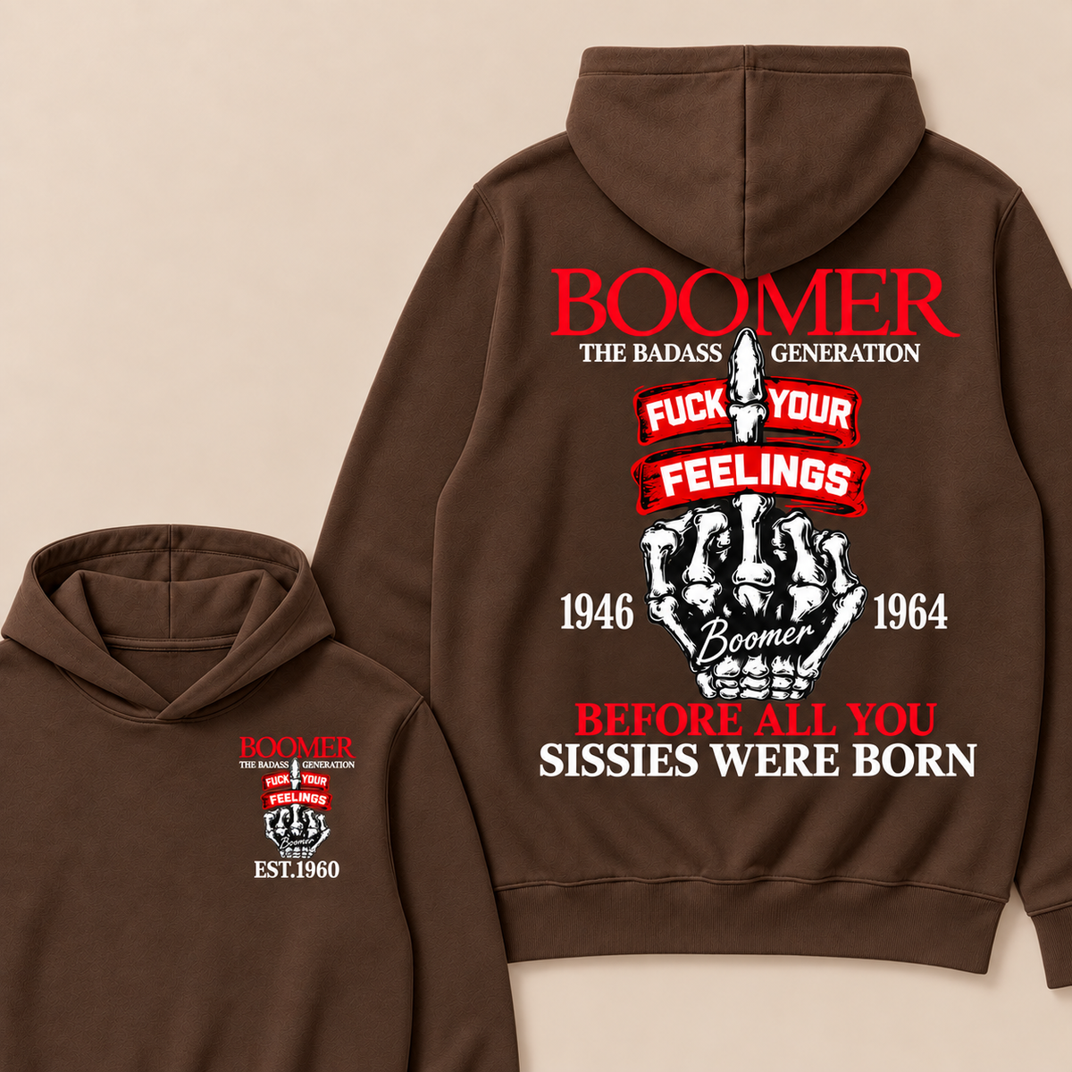 Boomer The Badass Generation Fuck Your Feelings 1946 1964 Boomer Before All You Sissies Were Born Custom Your Year  Hoodie
