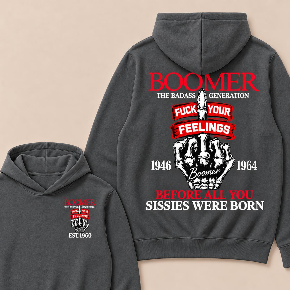 Boomer The Badass Generation Fuck Your Feelings 1946 1964 Boomer Before All You Sissies Were Born Custom Your Year  Hoodie