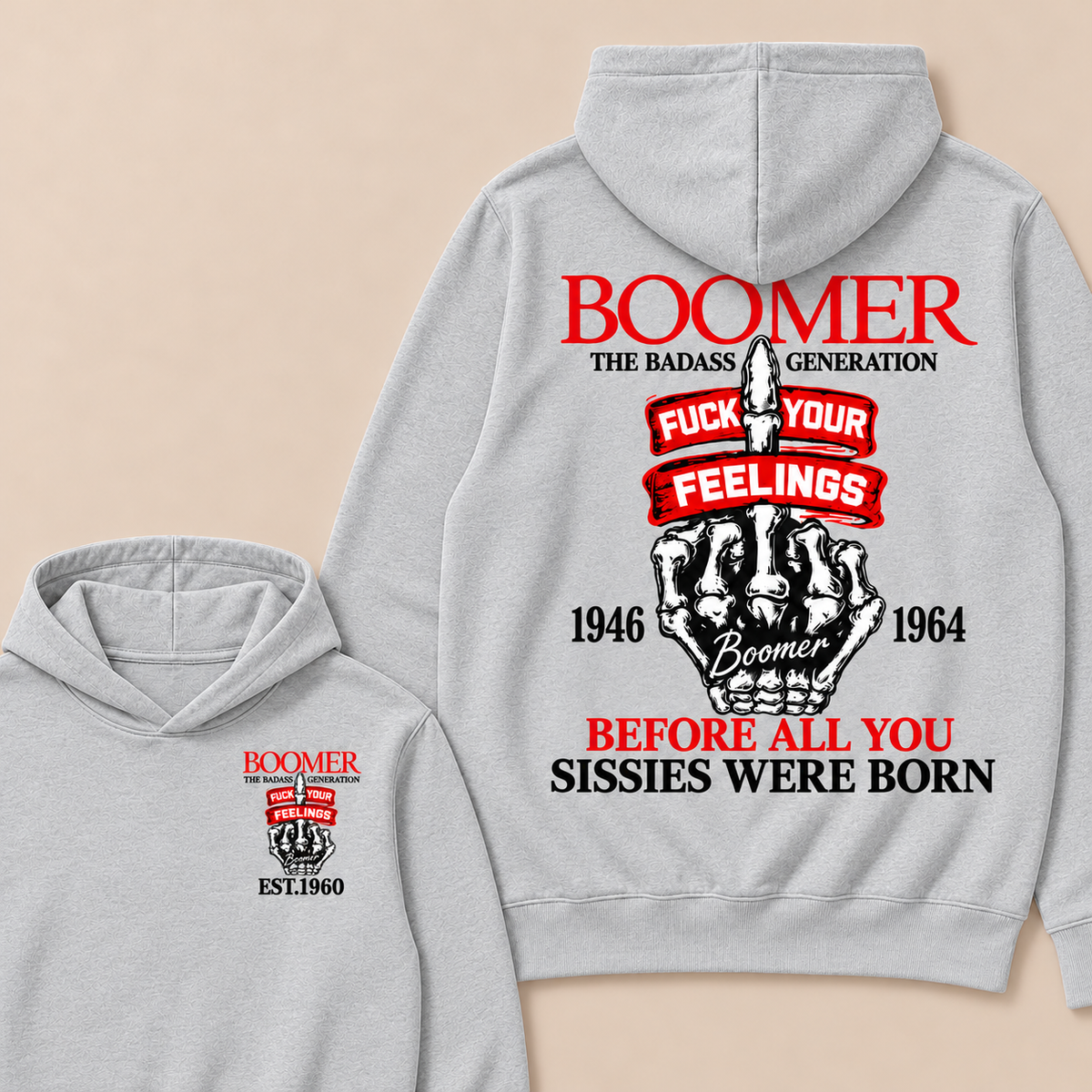 Boomer The Badass Generation Fuck Your Feelings 1946 1964 Boomer Before All You Sissies Were Born Custom Your Year  Hoodie