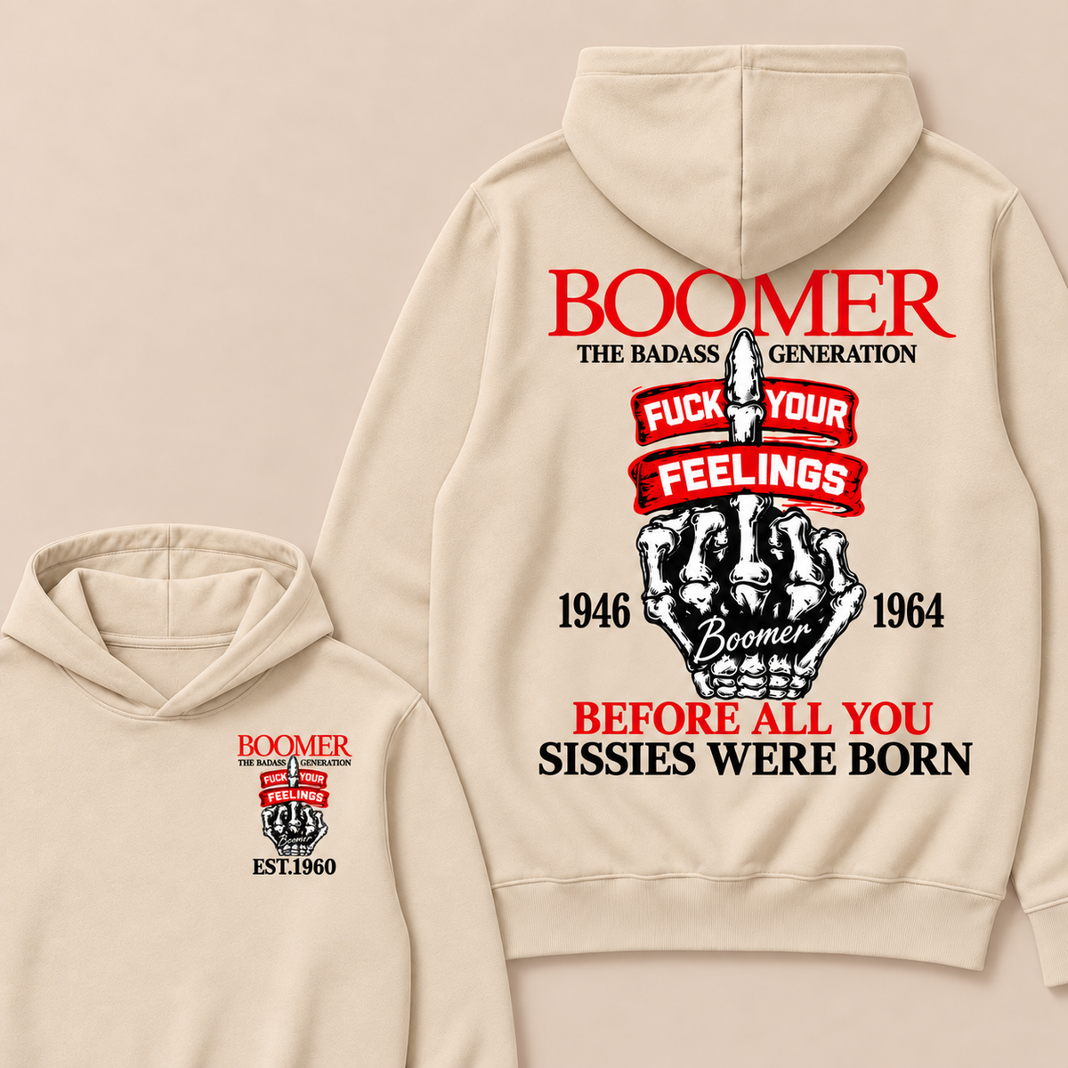 Boomer The Badass Generation Fuck Your Feelings 1946 1964 Boomer Before All You Sissies Were Born Custom Your Year  Hoodie