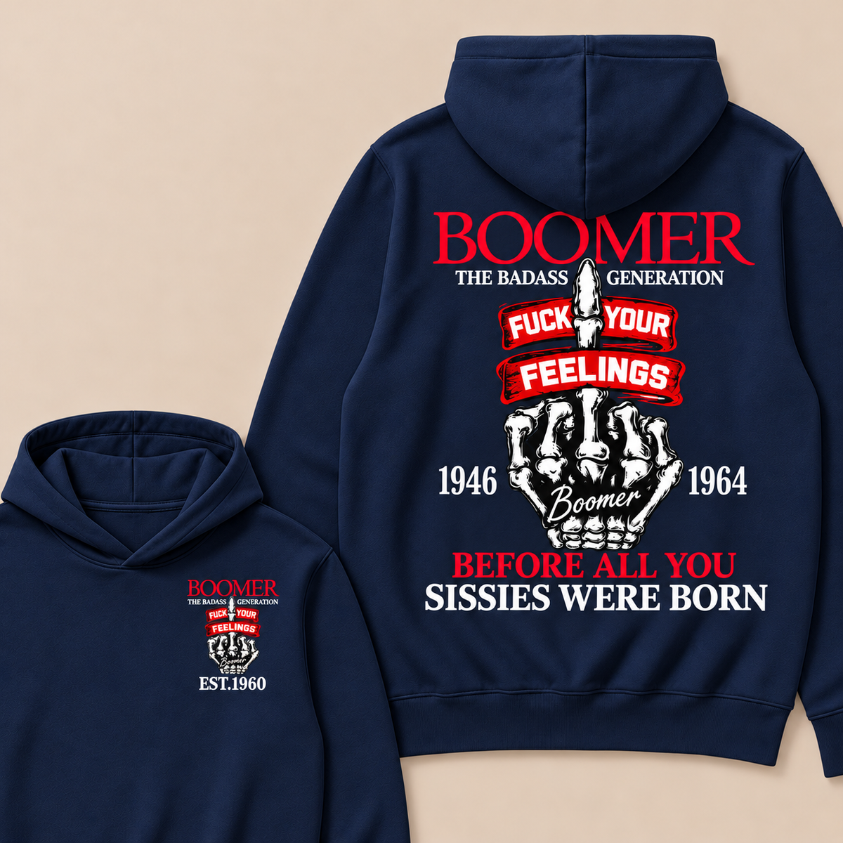 Boomer The Badass Generation Fuck Your Feelings 1946 1964 Boomer Before All You Sissies Were Born Custom Your Year  Hoodie